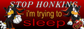 Stop Honking I'm Trying To Sleep